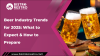 Beer Industry Trends for 2025: What to Expect & How to Prepare