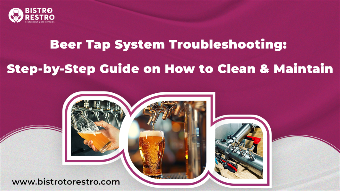 Beer Tap System Troubleshooting: Step-by-Step Guide on How to Clean & Maintain