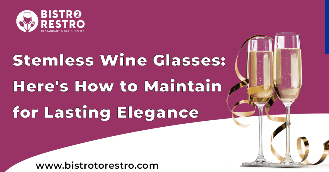 Stemless Wine Glasses: How to Maintain for Lasting Elegance